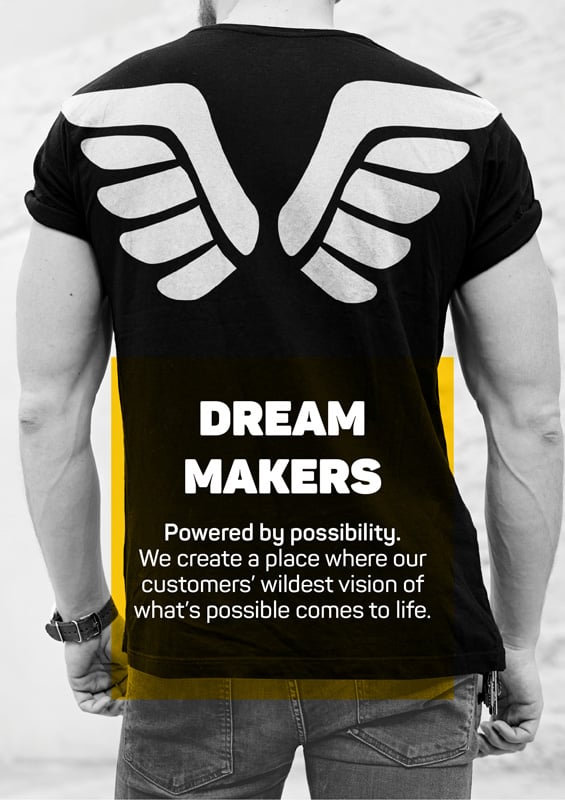 Dream Makers Dream Makers<br />
Powered by possibility. We create places where our customers' wildest version of what's possible comes to life.