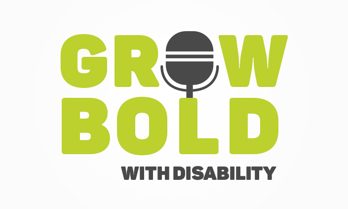 Grow Bold with Disability podcast
