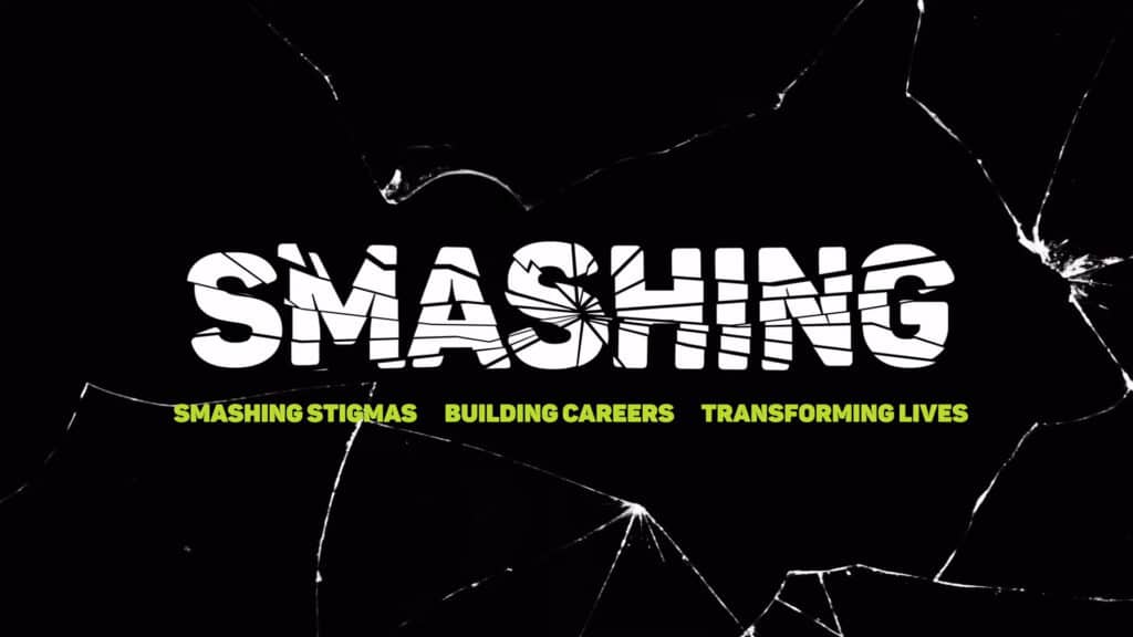 Smashing stigmas. Building careers. Transforming lives.